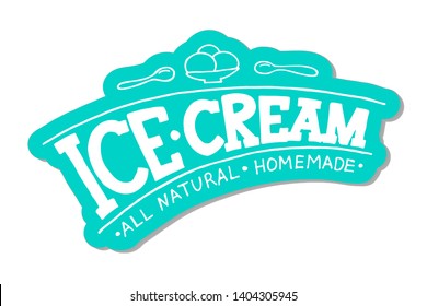Handwritten lettering Ice Cream sticker. Typographic for restaurant, bar, cafe, menu, ice cream or sweet shop.  Vector illustration.