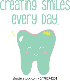 Handwritten lettering illustration of "Creating smiles every day.". Typography poster with dental care quote, tooth icon, crown. Stylish motivation text for medical cabinet. Vector Eps 8.