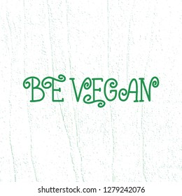 Handwritten lettering illustration of phrase proud to be vegan for vegetarian cafe, restaurant menu, food design. Vector eps10 for logotypes, badges, stickers or icons with watercolor effect, texture.