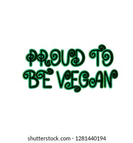 Handwritten lettering illustration of phrase proud to be vegan for vegetarian cafe, restaurant menu, food design. Vector eps10 for logotypes, badges, stickers or icons with watercolor effect, texture.