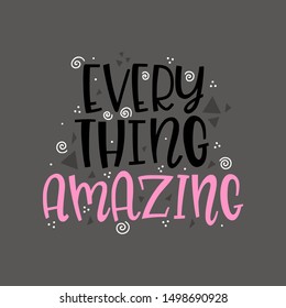 Handwritten lettering illustration with text EVERYTHING AMAZING. Women power, feminism and body positive theme