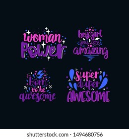 Handwritten lettering illustration with text HEY GIRL YOU ARE AMAZING, WOMAN POWER, SUPER DUPER AWESOME, BORN TO BE AWESOME. Women power, feminism and body positive theme