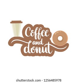 Handwritten lettering inscription 'Coffee and donut' on coffee color background with a cup of coffee and donut. 