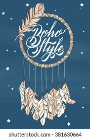 Handwritten Lettering. Inspirational Bohemian Quote and Dream Catcher. Vector illustration