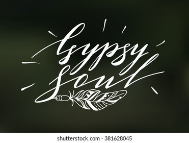 Handwritten Lettering. Inspirational Quote "Gypsy Soul". Vector illustration