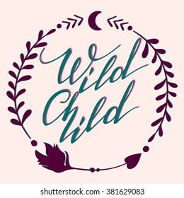 Handwritten Lettering. Inspirational Quote "Wild Child". Vector illustration
