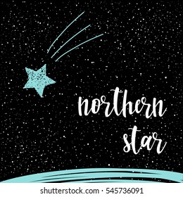 Handwritten lettering isolated on black. Doodle handmade northern star quote for design t-shirt, christmas card, new year invitation, poster, brochures, notebook, scrapbook, album etc. 