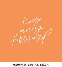 Leyenda manuscrita de Seguir adelante la cita. Grabado moderno para tarjetas, carteles, camisetas, etc. Grabado original a mano.
