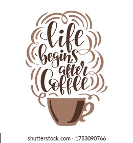 handwritten lettering "life begins after coffee" quote with a cup of coffee in vector
