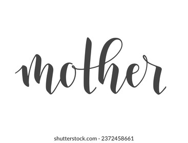 Handwritten Lettering of Mother. Template for Banner, Greeting Card, Postcard, Invitation, Party, Poster, Sticker, Print or Web Product. Vector Illustration. Objects Isolated on White Background.