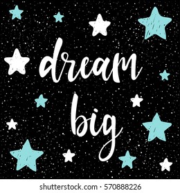 Handwritten lettering on black. Doodle handmade dream big quote for design t-shirt, card, invitation, book, poster, banner, brochures,  scrapbook, album etc