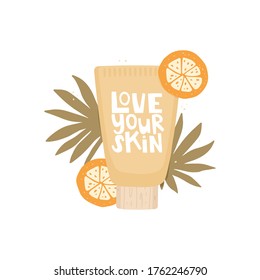 Handwritten lettering on cosmetic packaging. The inscription "love your skin." Cream tube surrounded by orange slices and tropical leaves. Hand-drawn vector illustration in sketch style. Poster design