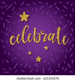 Handwritten lettering on purple background. Doodle handmade celebrate quote and hand drawn star for design t-shirt, card, invitation, album, scrapbook, placard, poster, banner etc. Gold texture.