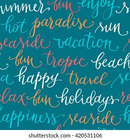 Handwritten lettering on the topic of holidays and summer, vector seamless pattern. 