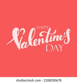 Handwritten lettering on a white background. Happy Valentine s Day. Love and romance. Pink lettering on a pink background.