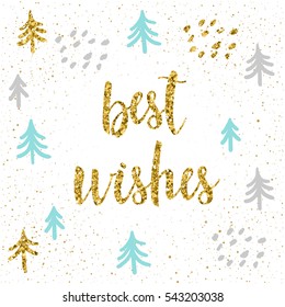 Handwritten lettering on white. Doodle handmade best wishes quote and hand drawn spruce tree forest for design t-shirt, holiday card, invitation, brochures,  scrapbook, album etc. Gold texture.