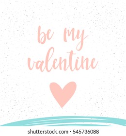 Handwritten lettering on white. Doodle handmade be my valentine quote and hand drawn heart for design t-shirt, wedding card, invitation, valentine's day brochures,  scrapbook, album etc. 