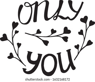 handwritten lettering only you. inscription for the day of all lovers. recognition on February 14th. blank for design greeting card flyer advertising