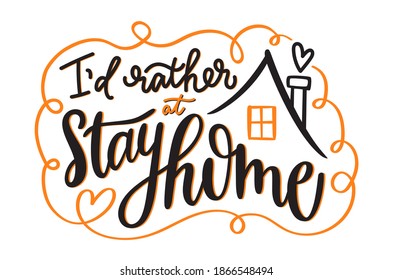 Handwritten lettering phrase I'd rather stay home with house icon. Vector calligraphy quote isolated on white background. Motivational typography design for social media, poster, print, or website.