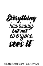 Handwritten lettering positive quote about love to valentines day. Everything has beauty, but not everyone sees it.