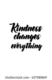 Handwritten lettering positive quote about love to valentines day. Kindness changes everything.
