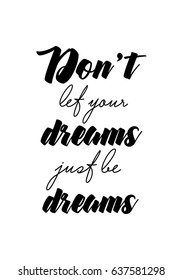 Handwritten lettering positive quote about love to valentines day. Don't let your dreams just be dreams