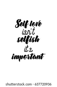 Handwritten lettering positive quote about love to valentines day. Self love is not selfish it's important.