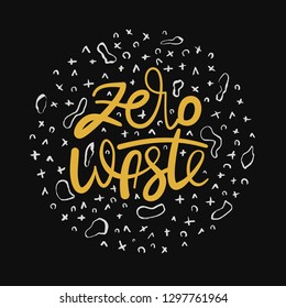 Handwritten lettering poster - Zero Waste. Hand drawn Yellow ink modern calligraphy with messy doodles circle isolated on black background. Handlettered Vector inscription.