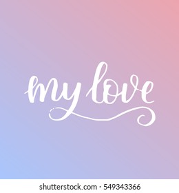 handwritten lettering quote about love to valentines day design or wedding invitation or poster, home decor and other, calligraphy vector illustration. White ink on dreamy gradient background.