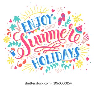 Handwritten lettering quote Enjoy Summer Holidays. Summer background decorated hand drawn piece of watermelon, palm trees, sun rays, heart, cocktail and green leaves. Vector illustration