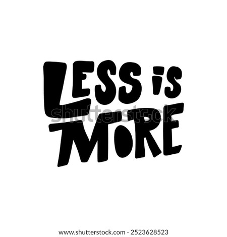 Handwritten lettering quote "Less is more" in a clean and modern calligraphy style. 