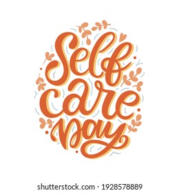 Handwritten lettering quote Self Care Day. Love yourself modern calligraphy. Take care about health of body and mental. Happy women day concept. Calendar reminder, sticker, pin, label, card, banner.