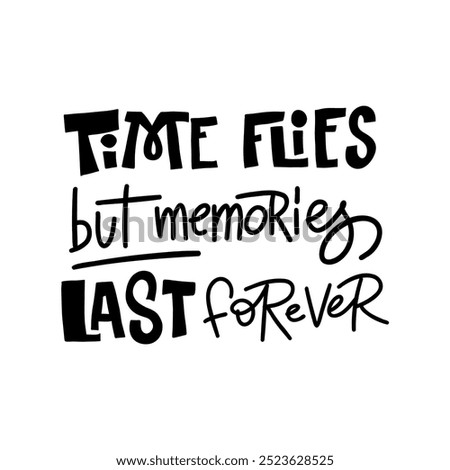 Handwritten lettering quote "Time flies but memories last forever" in a delicate and nostalgic calligraphy style. This sentimental design is perfect for creating personalized gifts, home decor