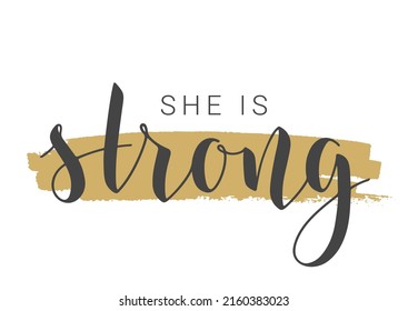 Handwritten Lettering of She Is Strong. Template for Banner, Card, Label, Postcard, Poster, Sticker, Print or Web Product. Vector Stock Illustration. Objects Isolated on White Background.