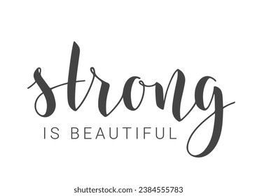 Handwritten Lettering of Strong Is Beautiful. Template for Banner, Card, Label, Postcard, Poster, Sticker, Print or Web Product. Vector Stock Illustration. Objects Isolated on White Background.
