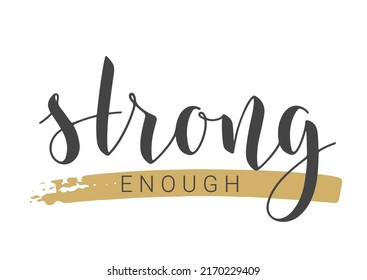 Handwritten Lettering of Strong Enough. Template for Banner, Card, Label, Postcard, Poster, Sticker, Print or Web Product. Vector Stock Illustration. Objects Isolated on White Background.