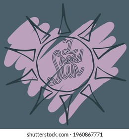 Handwritten lettering text "I need sun" with black doodle sun and dusty violet heart on a dark grey background for prints, posters, banners, cards. Vector illustration, eps 10.