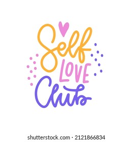 Handwritten Lettering Text - Self Love Club - With Decorative Doodle Elements Around The Inscription. Dots And Heart. Vector Illustration In Sketch Style. Sticker Design, Banner, Poster.