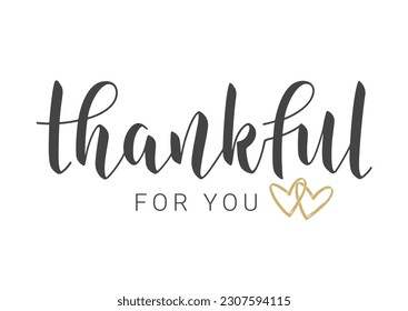 Handwritten Lettering of Thankful for You. Template for Banner, Postcard, Poster, Print, Sticker or Web Product. Objects Isolated on White Background. Vector Illustration.