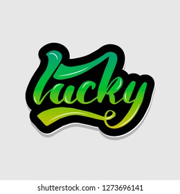 Handwritten lettering typography lucky. Drawn art sign. St Patrick's day card. Greetings for logotype, badge, icon, card, postcard, logo, banner, tag. Vector illustration EPS 10.