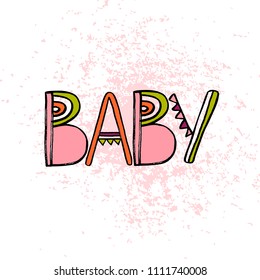 Handwritten lettering “Baby”. Vector illustration for poster and t-shirt