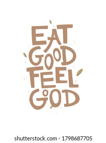 Handwritten lettering, vector. White background with leaves and abstract dots. The inscription "eat good, feel good". Healthy food, healthy food, health care, vitamins, diet. Banner design, sticker.