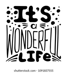 Hand-written lettering It's a wonderful life. Black-and-white vector illustration. 