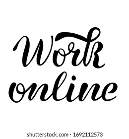 Handwritten lettering - work online. Calligraphy, brush, for stickers, badges, cards, posters, design, typography, poster. Vector illustration eps 10