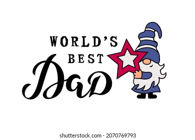 Handwritten lettering World's Best Dad with gnome. Vector illustration.