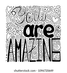 Hand-written lettering You are amazing. Black-and-white vector illustration. 
