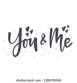Handwritten lettering You & Me on a white backround. Vector illustration.