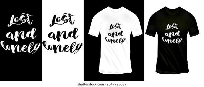 Handwritten "Lost and Lonely" Typography T-Shirt Design in Black and White for Stylish Modern Fashion