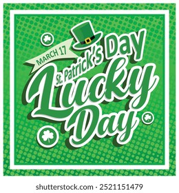 Handwritten Lucky Day with hat and clover. Spring break is March 17th. St. Patrick's Day concept. Flat vector illustration.