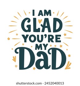 The handwritten lyrics to "I Am Glad You're My Dad."  For Father's Day. For t-shirt design, greeting cards, social media.